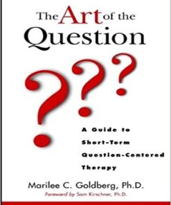 Art of the Question A Guide to Short Term Question Centered Theries in Couples and Family Dynamics and Treatment Book 8) The