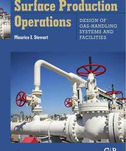 Surface Production Operations Vol 2 Design of Gas Handling Syste Wei Zhi