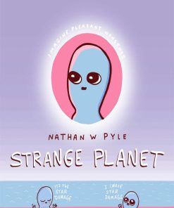 Strange Planet The Comic Sensation of the Year Nathan W. Pyle
