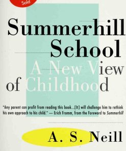 Summerhill School a new view of childhood Neill Alexander Sutherland 1883 1973;Lamb Albert