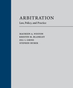 Arbitration Law Policy and Practice 1st Edition Maureen A. Weston & Kristen M. Blankley & Jill I. Gross & Stephen Huber