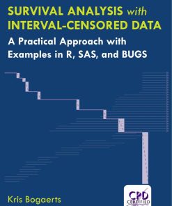 Survival Analysis with Interval Censored Data A Practical Approach with Examples in R SAS and BUGS