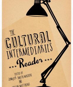 The Cultural Intermediaries Reader 1st Edition by Jennifer Smith Maguire, Julian Matthews ISBN 1446201325 9781446201329