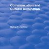 Communication and Cultural Domination 1st Edition by Herbert I Schiller ISBN 0873321138 9780873321136