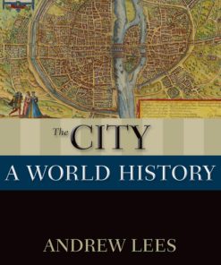 The City A World History 1st edition by Andrew Lees ISBN 019985954X 978-0199859542