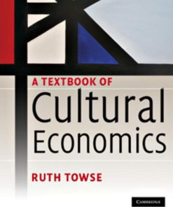 A Textbook of Cultural Economics 2nd edition by Ruth Towse ISBN 110843200X 978-1108432009