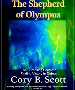 The Shepherd of Olympus The Surprising Secret to Finding Victory in Defeat 1st edition by Cory Scott ISBN 1797774735 978-1797774732