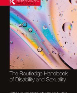 The Routledge Handbook of Disability and Sexuality 1st edition by Russell Shuttleworth, Linda Mona ISBN 0367672812 9780367672812