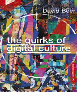 The Quirks of Digital Culture 1st edition by David Beer ISBN 1787699161 978-1787699168