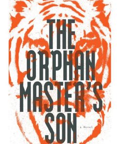The Orphan Master's Son 1st edition by Adam Johnson ISBN 0812982622 978-0812982626