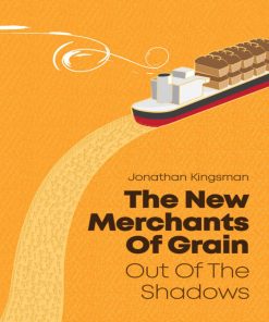 The New Merchants of Grain Out of the Shadows 1st edition by Jonathan Kingsman ISBN 170426782X 978-1704267821