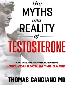 The Myths and Reality of Testosterone 1st edition by Thomas Cangiano, Jose Cangiano ISBN 1733427023 978-1733427029