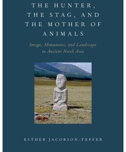 The Hunter the Stag and the Mother of Animals 1st edition by Esther Jacobson Tepfer ISBN 019020236X 978-0190202361