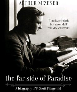 The Far Side of Paradise A Biography of F Scott Fitzgerald 1st edition by Arthur Mizener ISBN 1839013354 978-1839013355