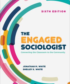 The Engaged Sociologist 6th edition by Jonathan White, Michelle White ISBN 1544357959 9781544357959