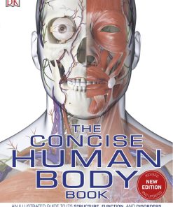 The Concise Human Body Book An illustrated guide to its structure function and disorders 1st edition by Dorling Kindersley ISBN 0744020778 9780744020779