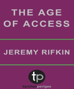 The Age of Access The New Culture of Hypercapitalism Where all of Life is a Paid For Experience 1st edition by Jeremy Rifkin ISBN 1585420824 978-1585420827