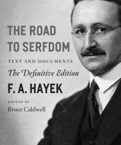 The Road to Serfdom Text and Documents The Definitive Edition 1st Edition by Hayek ISBN 0226320555 9780226320557
