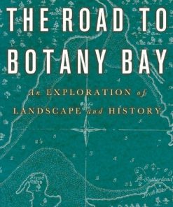 The Road to Botany Bay An Exploration of Landscape and History 1st Edition by Paul Carter ISBN 081666997X 9780816669974