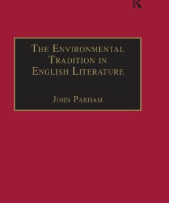 The Environmental Tradition in English Literature 1st Edition by John Parham ISBN 0754603024 9780754603023