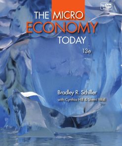 The Micro Economy Today 13th Edition by Bradley Schiller, Cynthia Hill, Sherri Wall ISBN 0077416538 9780077416539