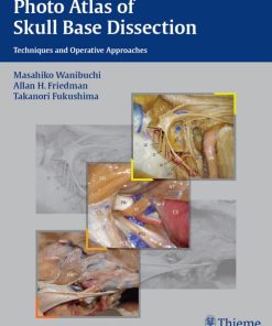 Thieme Photo Atlas of Skull Base Dissection Wanibuchi Masahiko; Allan H. Friedman; Takanori Fukushima