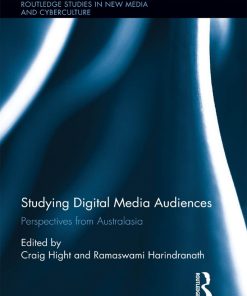 Studying Digital Media Audiences Perspectives from Australasia yberculture) 1st Edition Craig Hight & Ramaswami Harindranath