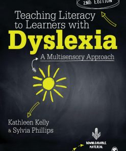 Teaching Literacy to Learners with Dyslexia A Multi sensory Approach Kathleen Kelly & Sylvia Phillips