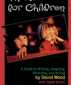 Theatre for Children Guide to Writing Adapting Directing and Acting David Wood & Janet Grant
