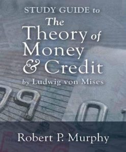 Study Guide to the Theory of Money and Credit Robert P. Murphy