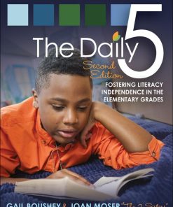 The Daily Five Fostering Literacy in the Elementary Grades 2nd Edition by Gail Boushey, Joan Moser ISBN 1571109749 978-1571109743