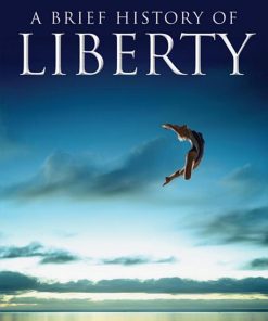 A Brief History of Liberty 1st Edition by David Schmidtz, Jason Brennan ISBN 1405170794 978-1405170796