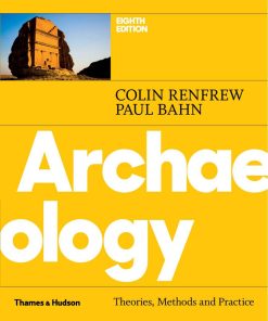 Archaeology Theories Methods and Practice 8th edition by Renfrew Colin, Bahn Paul ISBN 0500294240 978-0500294246
