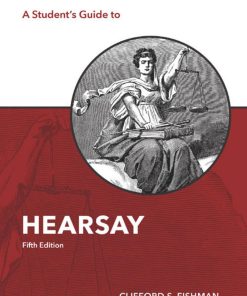 A Student's Guide to Hearsay 5th Edition by Clifford Fishman ISBN 1531012728‎ 978-1531012724