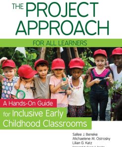 The Project Approach for All Learners 1st edition by Sallee Beneke, Michaelene Ostrosky, Lilian Katz, Susan Fowler ISBN ‎1681252287‎ 978-1681252285