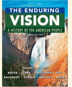 The Enduring Vision Volume 1 To 1877 9th edition by Paul Boyer, Clifford Clark, Karen Halttunen, Joseph Kett, Neal Salisbury ISBN 133711376X 978-1337113762