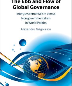 The Ebb and Flow of Global Governance 1st edition by ALEXANDRU GRIGORESCU ISBN B0845QYRWJ 978-1108851411