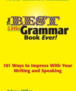 The Best Little Grammar Book Ever 1st edition by Arlene Miller ISBN 0984331603 978-0984331604