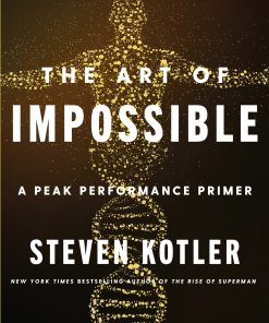 Art of Impossible The Steven Kotler