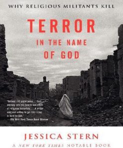 Terror in the Name of God Why Religious Militants Kill Jessica Stern