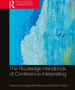 The Routledge Handbook of Conference Interpreting 1st edition by Michaela Albl Mikasa, Elisabet Tiselius ISBN 103213464X 978-1032134642
