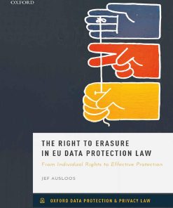 The Right to Erasure in EU Data Protection Law 1st edition by Jef Ausloos ISBN 0198847977 9780198847977