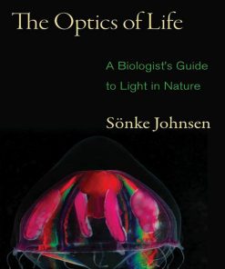 The Optics of Life 1st edition by Sonke Johnsen ISBN 0691139903 978-0691139906