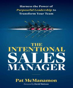 The Intentional Sales Manager Harness 1st edition by Pat McManamon ISBN 0578581531 978-0578581538