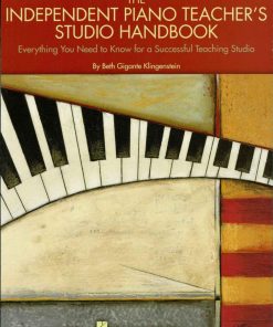 The Independent Piano Teacher's Studio Handbook Everything You Neer a Successful Teaching Studio 1st edition by Beth Gigante Klingenstein ISBN 0634080830 978-0634080838