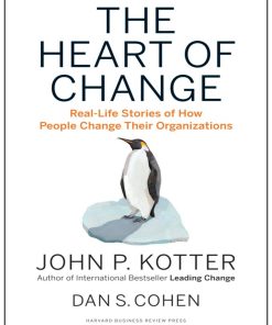 The Heart of Change 1st edition by John Kotter, Dan Cohen ISBN 1422187330 978-1422187333