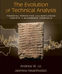 The Evolution of Technical Analysis 1st edition by Andrew Lo, Jasmina Hasanhodzic ISBN 0470952733 978-0470952733