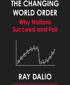 The Changing World Order Where we are and where we're going 1st edition by Ray Dalio ISBN 1982160276 978-1982160272