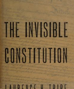 The invisible constitution 1st edition by Laurence Tribe ISBN  019530425X 978-0195304251