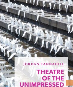 Theatre of the Unimpressed In Search of Vital Drama 1st edition by Tannahill ISBN 1770564114 9781770564114